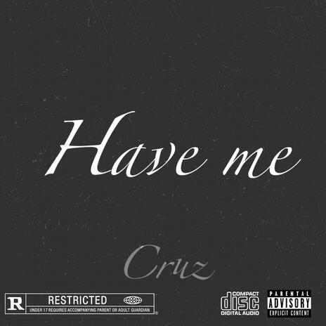 Have me | Boomplay Music