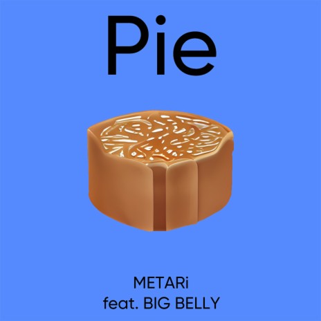 Pie [prod. by METARi] ft. BIG BELLY | Boomplay Music