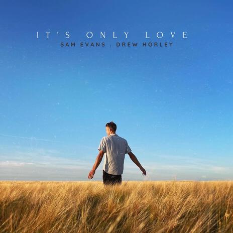 It's Only Love ft. Drew Horley | Boomplay Music