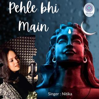 Pehle Bhi Main (NITIKA GAUTAM)