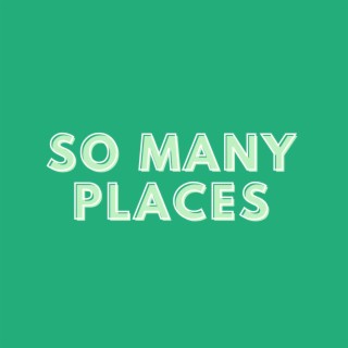 So Many Places