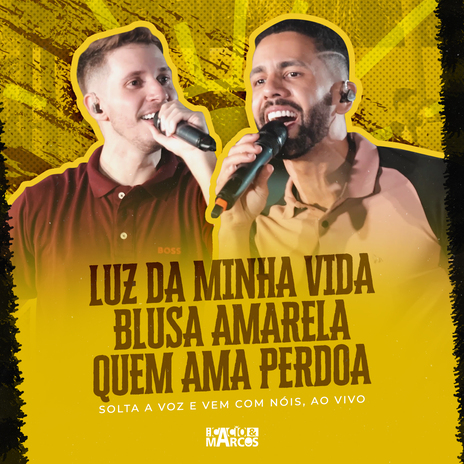 Luz Da Minha Vida / Blusa Amarela / Quem Ama Perdoa (Solta a Voz e Vem Com Nóis, Ao Vivo) | Boomplay Music