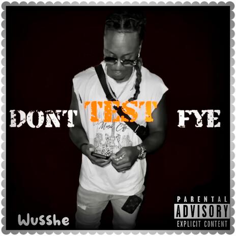 Dont Test Fye | Boomplay Music