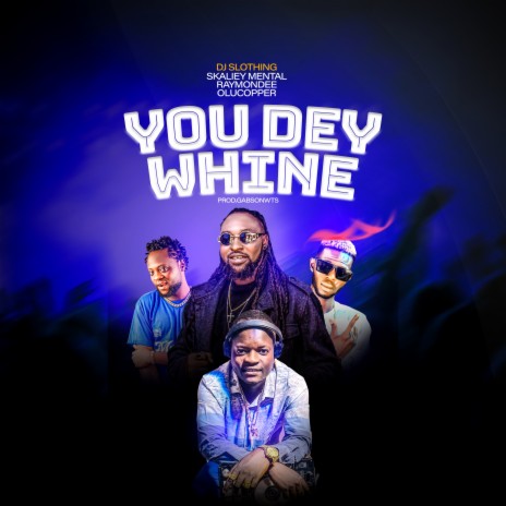 You Dey Whine ft. Olucopper | Boomplay Music
