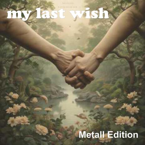 My last wish (Metall - Edition)