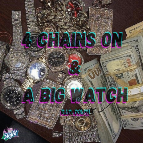 4 CHAINS ON & A BIG WATCH | Boomplay Music