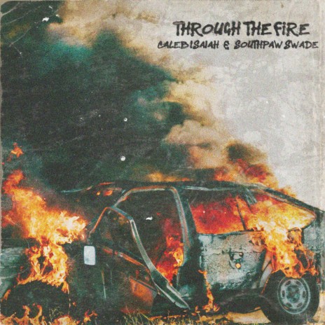 Through The Fire ft. Southpaw Swade | Boomplay Music