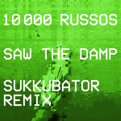 Saw the Damp (Sukkubator Remix) ft. Sukkubator | Boomplay Music