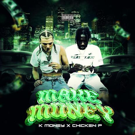 MAKE MONEY ft. Chicken P | Boomplay Music