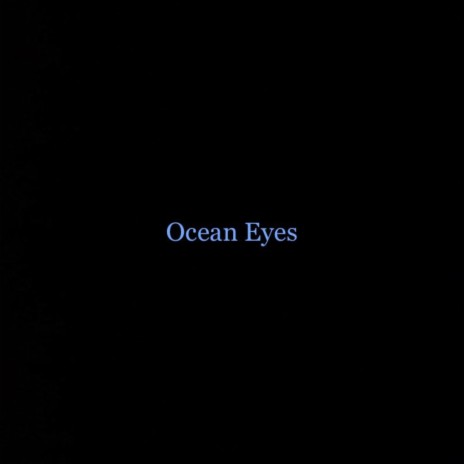 Ocean Eyes | Boomplay Music