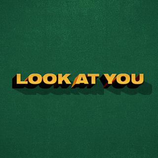 Look at You