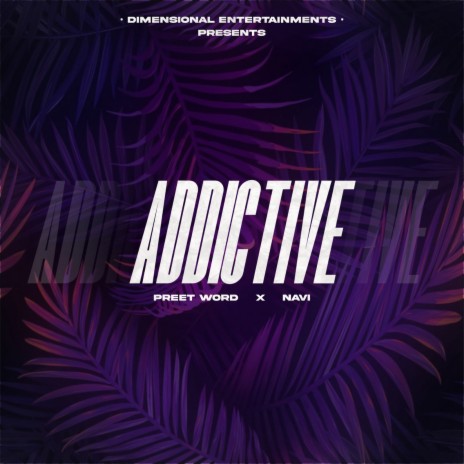 Addictive ft. Preet Word | Boomplay Music