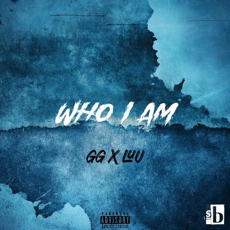 Who I Am ft. Luu | Boomplay Music