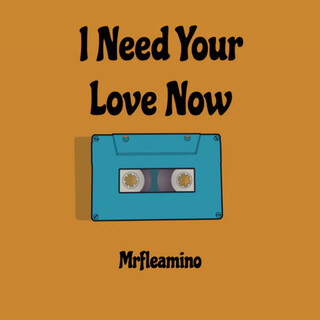 I Need Your Love Now