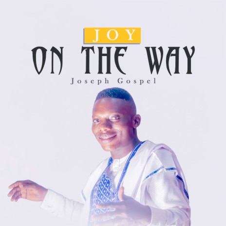 Joy On The Way | Boomplay Music