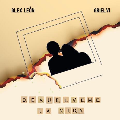 Devuélveme la vida ft. Ariel Vi | Boomplay Music