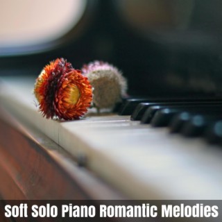 Soft Solo Piano Romantic Melodies