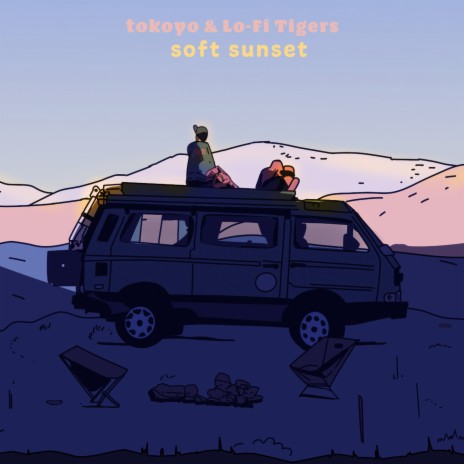 Soft Sunset ft. Lo-Fi Tigers | Boomplay Music