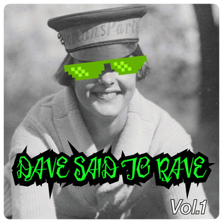 Dave Said To Rave, Vol. 1