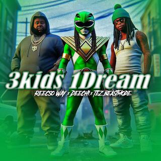 3 KIDS 1 DREAM