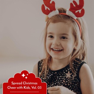 Spread Christmas Cheer with Kids, Vol. 03