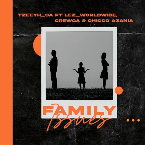 Family Issues ft. lez_worldwide, Chicco Azania & crewga
