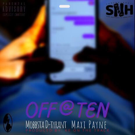 Off At Ten ft. Mobbsta D-Tyrant & Maxi Payne