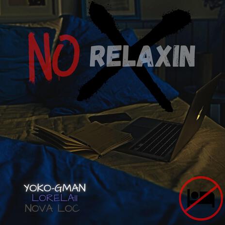 No Relaxin' ft. Lorelaii & Nova Loc