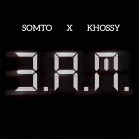 3.A.M. ft. Khossy | Boomplay Music