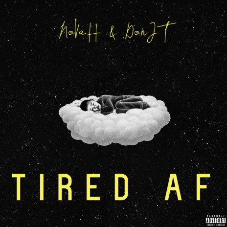Tired AF ft. DonJT | Boomplay Music