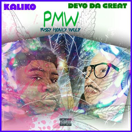 PMW (Pussy Money Weed) ft. KALIKO & DeVo Da Great | Boomplay Music