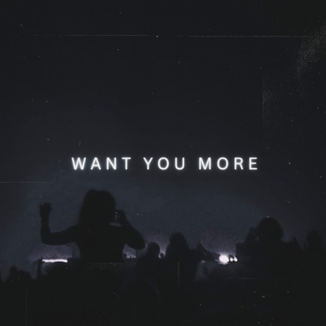 Want You More | Boomplay Music