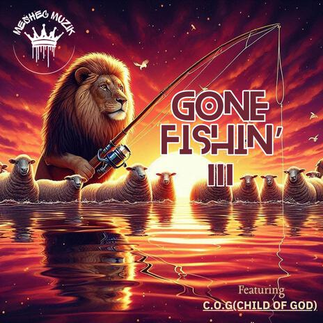 Gone Fishin' III (Chapter 3) ft. Christian Hart & C.O.G (Child of God | Boomplay Music