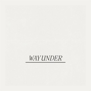 Way Under