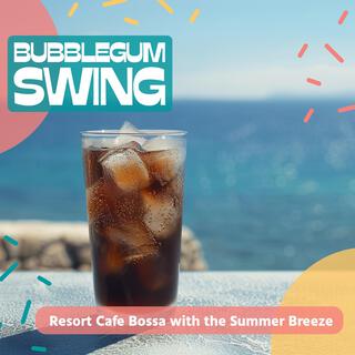 Resort Cafe Bossa with the Summer Breeze