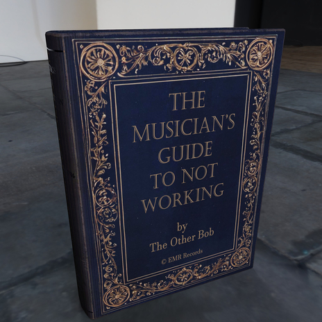 The Musicians Guide to Not Working | Boomplay Music