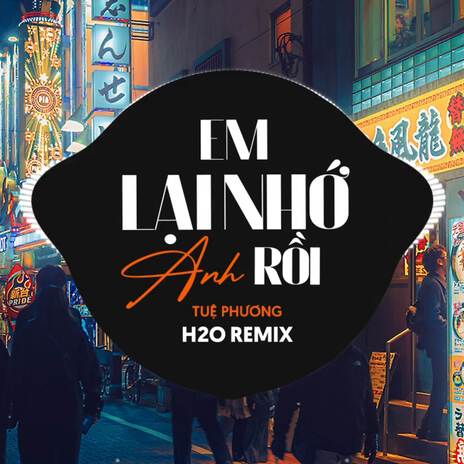 Em Lại Nhớ Anh Rồi (Remix Vinahouse) ft. Tuệ Phương | Boomplay Music