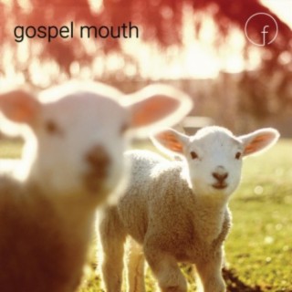 Gospel Mouth