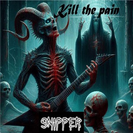 Kill the pain | Boomplay Music