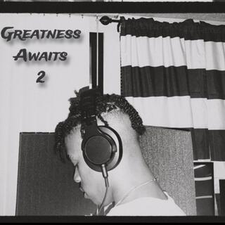 Greatness Awaits 2