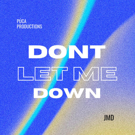 Dont Let Me Down | Boomplay Music