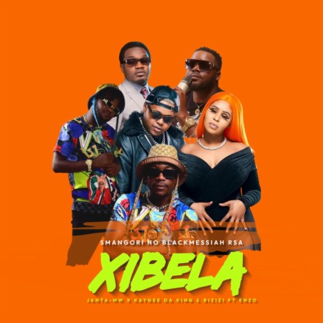 Xibela ft. Janta MW, Bezizi No Kaygee, Black Messiah RSA, Smangori & Enzo | Boomplay Music