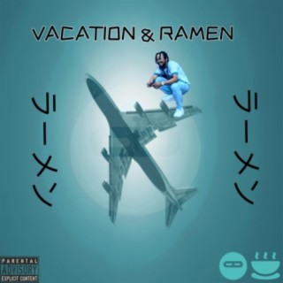 Vacation & Ramen lyrics | Boomplay Music