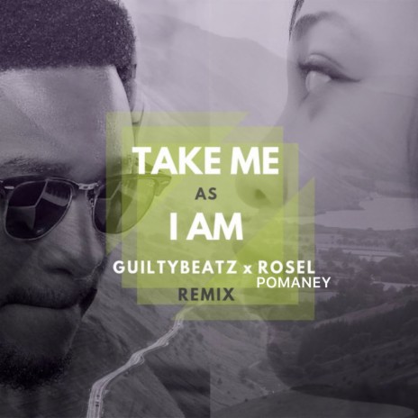Take Me as I Am (Remix) ft. GuiltyBeatz | Boomplay Music