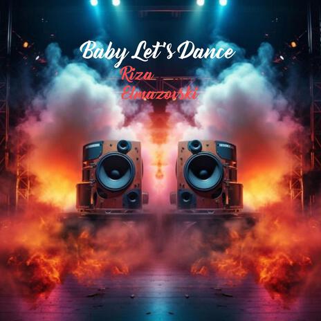 Baby Let's Dance | Boomplay Music