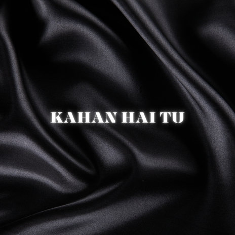 Kahan Hai Tu | Boomplay Music