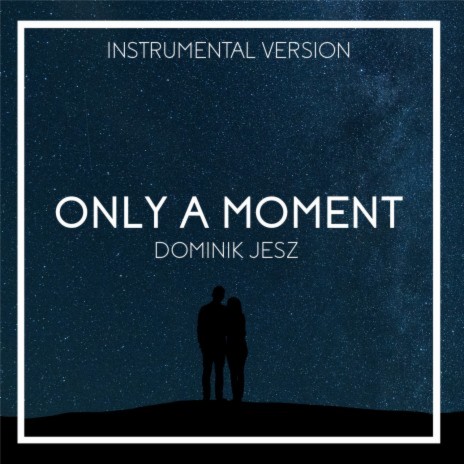 Only a Moment (Instrumental) | Boomplay Music