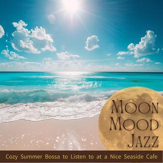 Cozy Summer Bossa to Listen to at a Nice Seaside Cafe