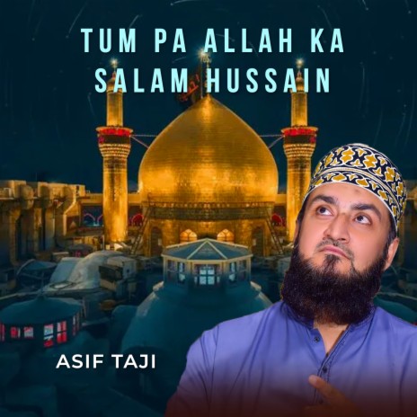 Tum Pa Allah Ka Salam Hussain