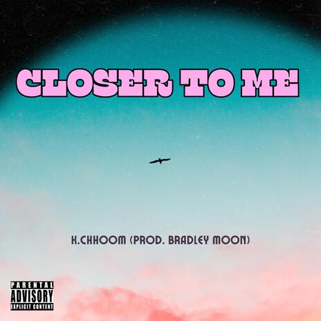 Closer To Me | Boomplay Music